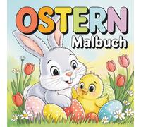 Ostern Malbuch: 50 liebevolle Ausmalbilder für fröhliche Osterstunden - für Kinder ab 4 Jahren