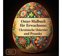 Ostern Malbuch für Erwachsene: Ukrainische Ostereier & Pysanky - Traditionelle Muster, Ausmalbilder mit Symbolen zur Entspannung (Pysanky zu Ostern)