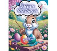 Ostern Malbuch - Für Kinder 4-8 Jahre: 50 fröhliche Oster-Motive zum Ausmalen - Kreativer Malspaß für Kindergarten- und Grundschulkinder