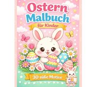 Ostern Malbuch für Kinder ab 3 Jahren: - 30 süße Motive zum Ausmalen | Einfach & Spaß für Kleinkinder| Hasen, Eier & Küken
