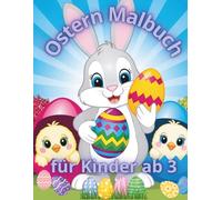 Ostern Malbuch für Kinder ab 3: Niedliche Osterhasen, Küken und Ostereier - Einfaches Ausmalbuch für Kleinkinder, Kindergarten und Vorschule