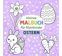 Ostern Malbuch für Kleinkinder (2-5 Jahre): 25 extra einfache Oster-Ausmalbilder für Kinder von 2-5 Jahren - pro Seite nur ein Motiv, große Flächen und klare Linien. Perfekt fürs Osternest!