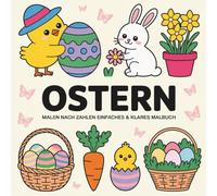 Ostern Malen nach Zahlen Einfaches & Klares Malbuch: Einfache und fröhliche Ostermotive zum entspannten Ausmalen
