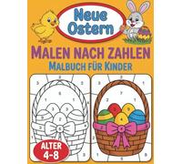 Ostern Malen nach Zahlen für Kinder: Bunte Osterbilder mit großen Zahlen zum Ausmalen