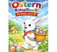 Ostern Rätselbuch für Kinder: Viele spannende Rätsel rund um Hasen Eier und Frühling für stundenlangen Spaß