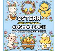 Ostern Süße und Große Ausmalbuch: Einfache, niedliche und cozy Großformat-Motive für Kinder & Erwachsene | 35 lustige und entspannende Seiten zum Ausmalen gegen Stress