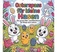 Osterspass für kleine Hasen: Das grosse Mal- und Spielbuch ab 4 Jahren