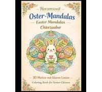 Osterzauber: Herzenszeit - Frühlingsfreude, Malbuch für Seniorinnen mit 30 großen Motiven und klaren Linien, Heart Time - Spring Joy, Coloring Book ... Lines (Zauberhafte Mandalas für Herz & Seele)