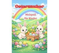 Osterzauber Malbuch für Kinder: Süße Hasen, Küken & Ostereier zum Ausmalen | Kreativer Malspaß ab 3 Jahren