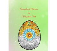 Osterzauber Mandalas: Entspannendes Malbuch mit kunstvollen Ostereiern für Erwachsene