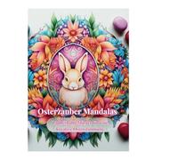 Osterzauber Mandalas: Zauberhafte Muster für eine kreative Osterstimmung