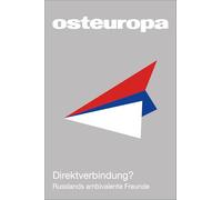 Osteuropa 75 (2025) 05: Direktverbindung? Russlands ambivalente Freunde