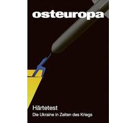 Osteuropa 75 (2025) 11-12: Härtetest. Die Ukraine in Zeiten des Kriegs