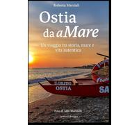 Ostia da aMare: Un viaggio tra storia, mare e vita autentica