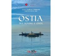 Ostia. Tra rovine e onde. Guida turistica. Ediz. multilingue (Vol. 11) (Selfie di noi)