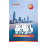 OSTKÜSTE AUSTRALIEN Reiseführer 2026: Strände, Tierwelt und Roadtrips durch Queensland und New South Wales