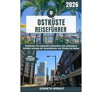 OSTKÜSTE REISEFÜHRER 2026: Entdecken Sie legendäre Reiseziele und verborgene Schätze entlang der Atlantikküste von Florida bis Maine