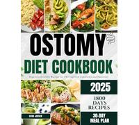 OSTOMY DIET COOKBOOK: Digestive-Friendly Recipes for Thriving with Colostomy and Ileostomy