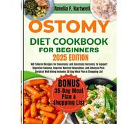 ostomy diet cookbook for Beginners: 160 Tailored Recipes for Colostomy and Ileostomy Recovery to Support Digestive Balance, Improve Nutrient ... Includes 35-Day Meal Plan & Shopping List