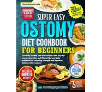 Ostomy Diet Cookbook For Beginners: Carefully crafted soft-food recipes with step-by-step preparation, nutritional tips and daily guidance for restoring strength and digestive balance after surgery