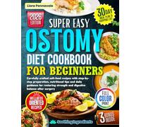 Ostomy Diet Cookbook For Beginners: Carefully crafted soft-food recipes with step-by-step preparation, nutritional tips and daily guidance for restoring strength and digestive balance after surgery