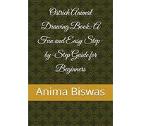 Ostrich Animal Drawing Book: A Fun and Easy Step-by-Step Guide for Beginners
