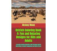 Ostrich Coloring Book 4: Fun and Relaxing Designs for Kids and Adults: A Creative Coloring Adventure with 30 Unique Ostrich Illustrations to Inspire Imagination and Relieve Stress