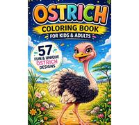 Ostrich Coloring Book for Kids & Adults: 57 Fun and Unique Ostrich Designs for Relaxation, Creativity & Stress Relief | Easy-to-Color Pages in 6x9 Size