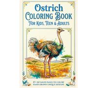 Ostrich Coloring Book for Kids & Adults: 57 Fun Ostrich Designs to Color + 57 Full-Color Reference Pages | Relaxing, Creative & Educational Coloring for All Ages (6 x 9 Inch)
