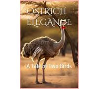 OSTRICH ELEGANCE: A Tale of Two Birds