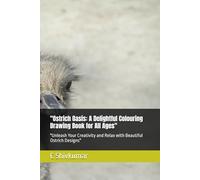 "Ostrich Oasis: A Delightful Colouring Drawing Book for All Ages": "Unleash Your Creativity and Relax with Beautiful Ostrich Designs"