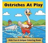 Ostriches At Play: Coloring Book for Kids Ages 4-8 - Cute, Easy & Adorable Ostrich Coloring Pages for Toddlers and Kids with Big Simple Designs (Animals At Play)