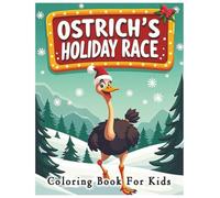 Ostrich's Holiday Race Christmas Coloring Book for Kids, adorable Ostrich chicks, designed Clean & Bold, Easy to Color: Christian Christmas Coloring ... Hollies, Decorations, Christmas Celebrations