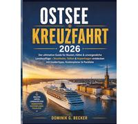 Ostsee Kreuzfahrt 2026: Der ultimative Guide für Routen, Häfen & unvergessliche Landausflüge - Stockholm, Tallinn & Kopenhagen entdecken mit Insidertipps, Kostenplaner & Packliste