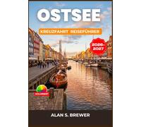OSTSEE KREUZFAHRT REISEFÜHRER 2026-2027: Landausflüge, Hafenhighlights und Tagesausflüge Durch acht Länder von Kopenhagen bis Tallinn