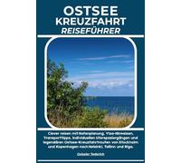 OSTSEE KREUZFAHRT REISEFÜHRER: Clever reisen mit Hafenplanung, Visa-Hinweisen, Transporttipps, individuellen Uferspaziergängen und legendären ... Kopenhagen nach Helsinki, Tallinn und Riga.