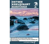 OSTSEE KREUZFAHRT REISEFÜHRER: Entdecken Sie eine Ostseekreuzfahrt abseits der Touristenpfade: Clevere Planung, Tipps für Landgänge und Routenvorschläge