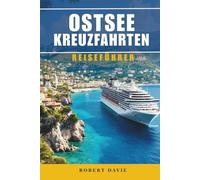 Ostsee Kreuzfahrten Reiseführer 2026: Hafenführer für Kopenhagen, Stockholm, Helsinki und Tallinn, Landausflüge, Kreuzfahrtrouten, Packtipps und wichtige Reisetipps für Nordeuropa