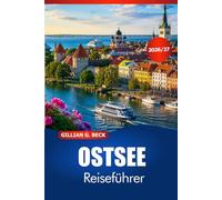 OSTSEE Reiseführer 2026-2027: Entdecken Sie Nordeuropas Küstenstädte, Inseln, Fähren, Speisen, Hotels und fertige Reiserouten