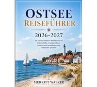 Ostsee Reiseführer 2026-2027: Ihr unverzichtbarer Reiseführer für Küstenstädte, Inselparadiese, malerische Kreuzfahrten und versteckte Juwelen