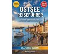 OSTSEE REISEFÜHRER 2026-2027: Stockholm, Helsinki, Tallinn, Riga, Gdansk und Kopenhagen mit Kreuzfahrthäfen, Fähren, regionalem Essen, Budgets, Inseln und Landgängen