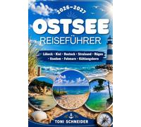 OSTSEE REISEFÜHRER 2026/27: Rügen, Usedom, Fehmarn & Kühlungsborn entdecken - Die schönsten Strände, Küstenorte, Sehenswürdigkeiten und Ausflugsziele zwischen Lübeck, Kiel, Rostock und Stralsund