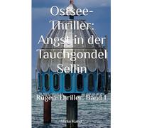 Ostsee-Thriller: Angst in der Tauchgondel Sellin: Rügen-Thriller: Band 1