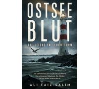 Ostseeblut - Die Leiche im Leuchtturm: Ein Küstenkrimi: Eine Leiche im Leuchtturm. Ein verborgenes Geheimnis. Ein Mörder, der vor nichts zurückschreckt.