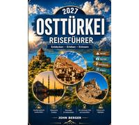 OSTTÜRKEI REISEFÜHRER 2027: Die schönsten Routen durch Van, Kars, Erzurum, Ani, den Ararat und den Nemrut-Kratersee entdecken