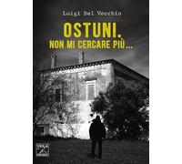 Ostuni. Non mi cercare più...