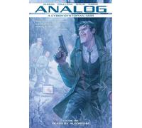 O'Sullivan, David - Analog: A Cyber-Dystopian Noir Volume 1: Death by Algorithm