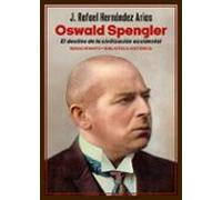 Oswald Spengler. El Destino De La Civilización Occidental