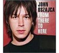 Oszajca, John - from There to Here