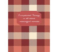 OT Is All About Meaningful Moments: Occupational Therapy Notebook for Professionals and Students: A Lined Journal for Occupational Therapists, OT ... Notes, Reflections, and Daily Inspiration